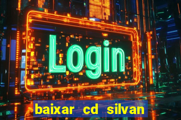 baixar cd silvan santos 茅 hoje